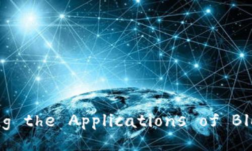 Title: Understanding the Applications of Blockchain in Finance
